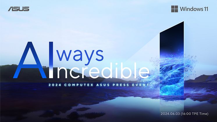 ASUS to Showcase Cutting-Edge Technologies and AI-Powered Solutions in Always Incredible Launch Event at Computex 2024