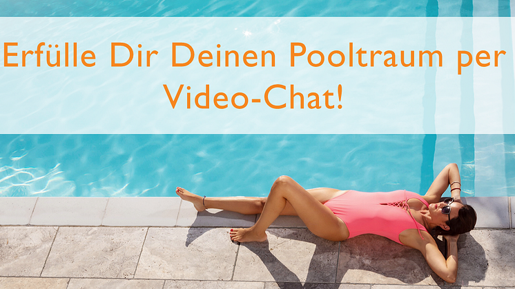 So einfach kann der Urlaub im eigenen Garten Wirklichkeit werden – Poolberatung vom Sofa aus 
