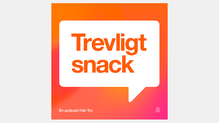 Tre lanserar podden Trevligt Snack
