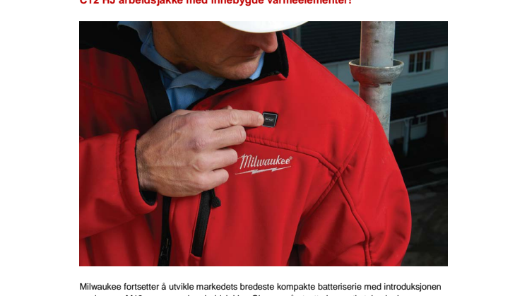 Milwaukee introduserer årets varmeste innovasjon på byggeplassen!   C12 HJ arbeidsjakke med innebygde varmeelementer!