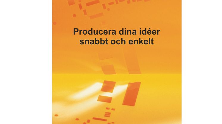 Producera dina ideér snabbt och enkelt 