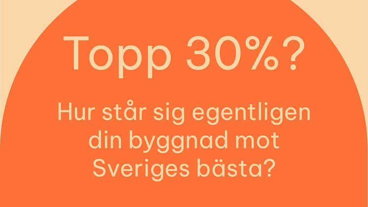 Hur står sig din byggnad mot Sveriges topp 30%?