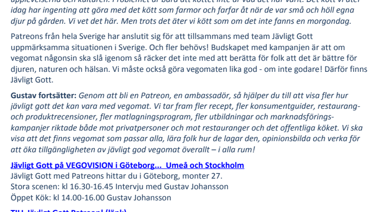 - Du behövs! Jävligt Gott med Patreons gör unik kampanj för vegomat, hälsa, djur och natur. ”Vi behöver dig!” lanseras på Vegovision idag. 