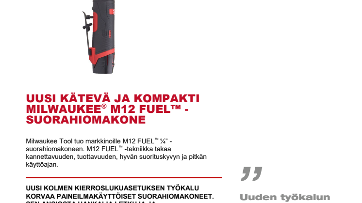 UUSI KÄTEVÄ JA KOMPAKTI MILWAUKEE® M12 FUEL™ -SUORAHIOMAKONE