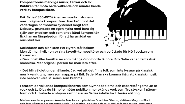   Konsertföreställningen om Erik Satie spelas i Tingsryd, Olofström, Ängelholm och Båstad