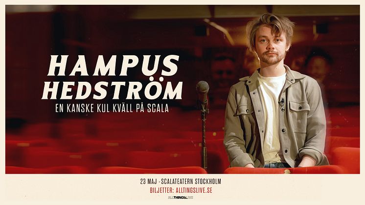 Hampus Hedström - En kanske kul kväll på Scala 23 maj