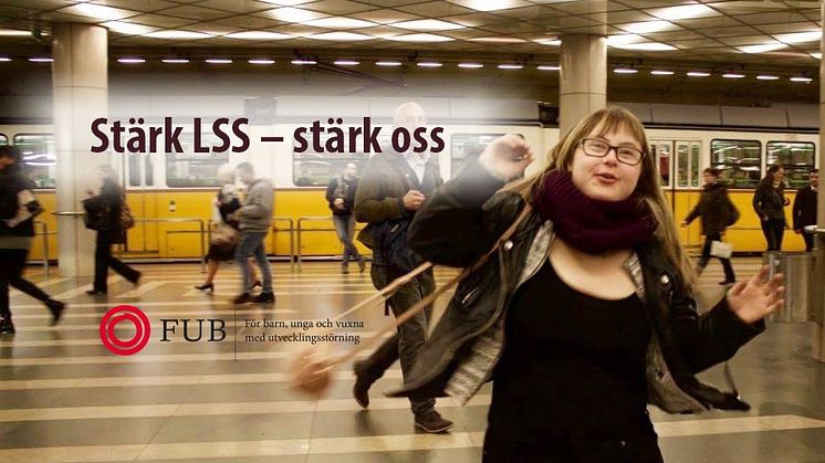Stärk LSS - stärk oss! FUB vill att alla med utvecklingsstörning ska leva ett gott liv. 