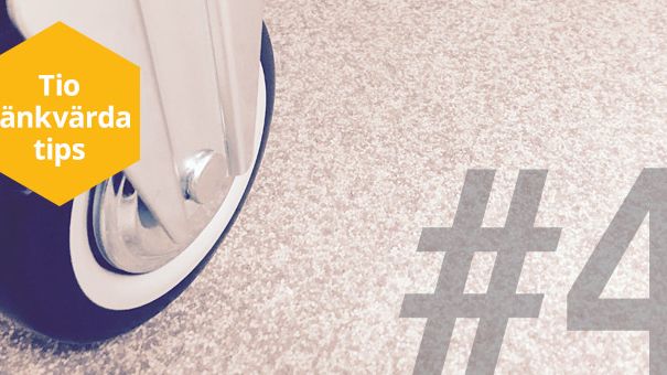 Tio tänkvärda tips – TIPS 4: Slitstark golvbehandling