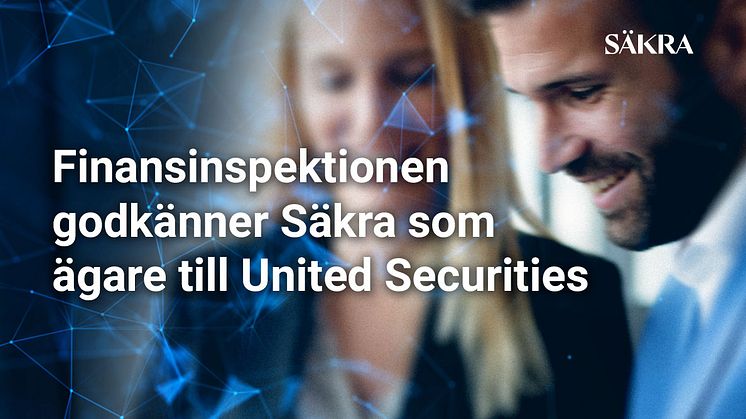 Finansinspektionen godkänner Säkra som ägare till United Securities