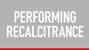 Performing Recalcitrance - Välkommen till ett veckolångt program