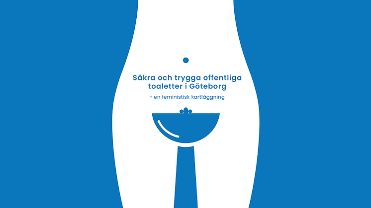 En kartläggning av offentliga toaletter i centrala Göteborg - en viktig fråga för ett jämställt och tryggt samhälle