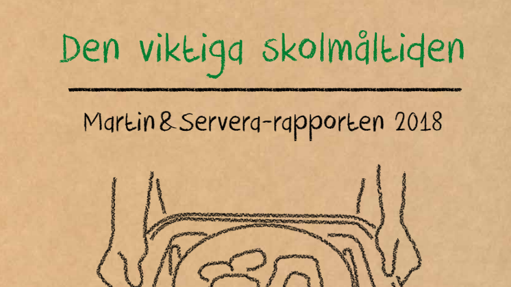 Den viktiga skolmåltiden. Martin & Servera-rapporten 2018.