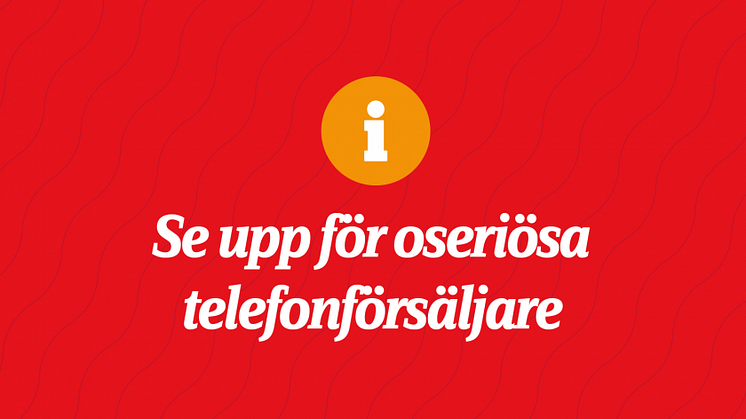 Se upp för oseriösa telefonförsäljare