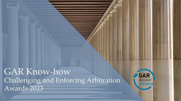 Gernandt & Danielsson’s Dispute Resolution team authors the Swedish section of GAR Know how - Challenging and Enforcing Arbitration Awards 2023