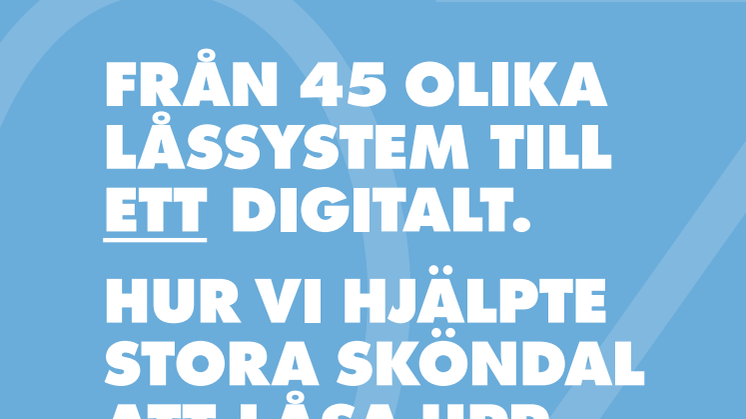 4000 lås och 45 olika låssystem har blivit ett enda digitalt!