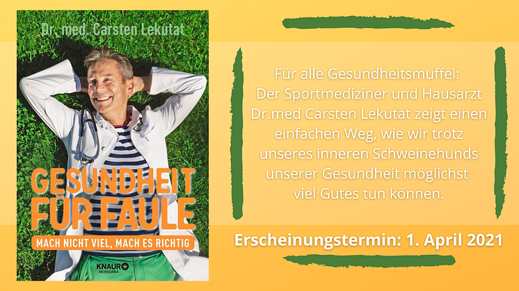 Gesundheit für Faule! Dr. med. Carsten Lekutat:  Machen Sie nicht zu viel, machen Sie das Richtige!