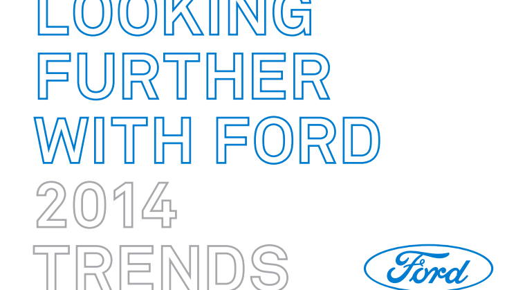 LOOKING FURTHER WITH FORD 2014 - TREND REPORT