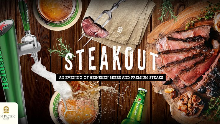 STEAKOUT: An evening of Heineken Beer and Premium Steak  At Pan Pacific Manila