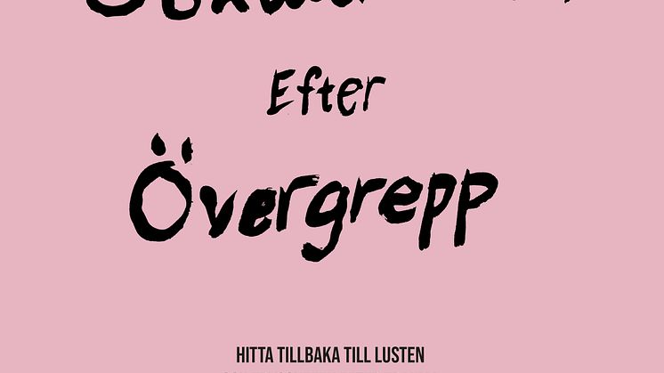 Boken vill visa dig som utsatt att det är okej att vilja utforska och hitta tillbaka till din sexualitet efter övergrepp