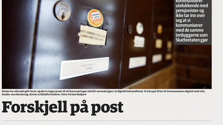 Finansbransjen må også få lov til å kommunisere digitalt med våre kunder som førstevalg, slik offentlig finansnæring får, skriver Odd Arild Grefstad, konsernsjef i Storebrand. Kommentaren sto først på trykk i DN 13.02.17. 