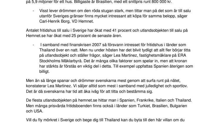 Fly höstmörkret på hemnet.se - Nu är snittpriset på hus i Thailand samma som för fritidshus i Sverige. 1,4
