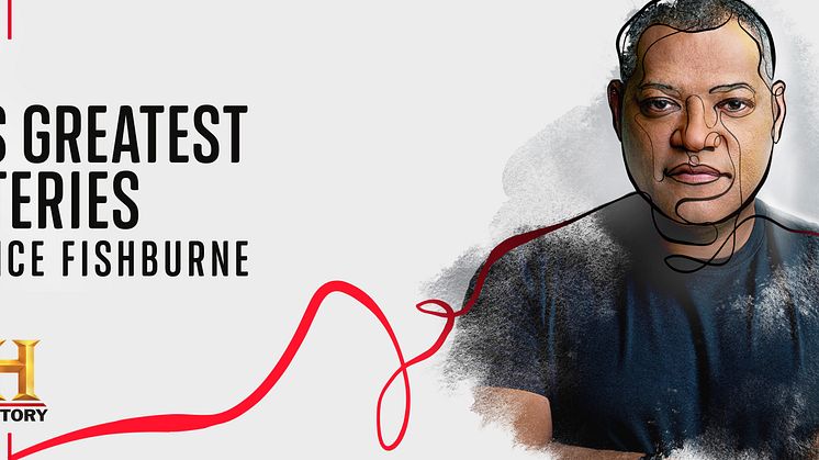 ​HISTORY’S GREATEST MYSTERIES WITH LAURENCE FISHBURNE