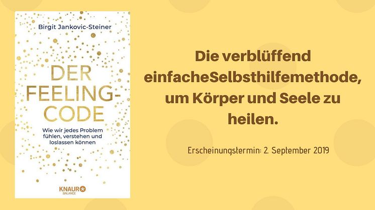Der Feeling-Code: Schritt für Schritt alte Blockaden lösen mit der Selbsthilfe-Methode von Coach Birgit Jankovic-Steiner