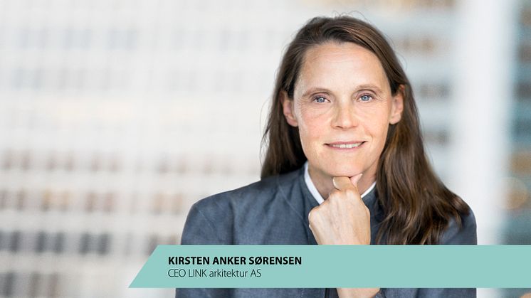Konsernsjef i LINK arkitektur, Kirsten Anker Sørensen.