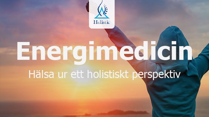 Föreläsningshelg: Energimedicin - Hälsa ur ett holistiskt perspektiv