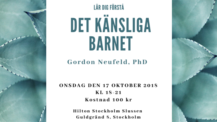 Föreläsning om högkänslighet, Gordon Neufeld i Stockholm 17 oktober