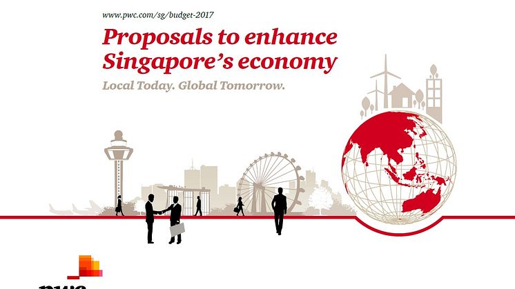 PwC Singapore’s Budget 2017 proposals to enhance Singapore's economy