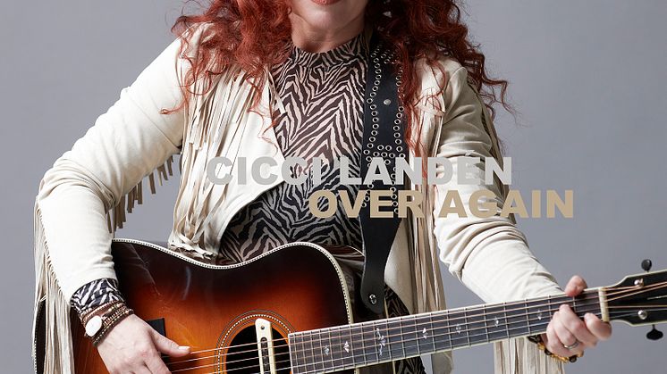 NY SINGEL. Singer/songwritern Cicci Landén släpper den vackra och personliga singeln “Over Again”