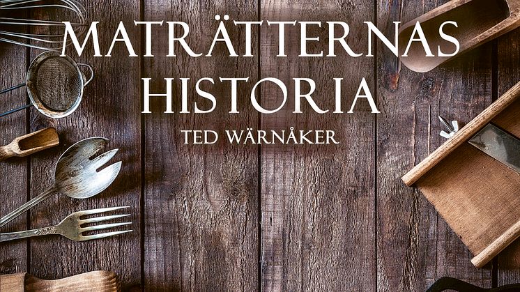 Omslag boken "Maträtternas historia" av Ted Wärnåker