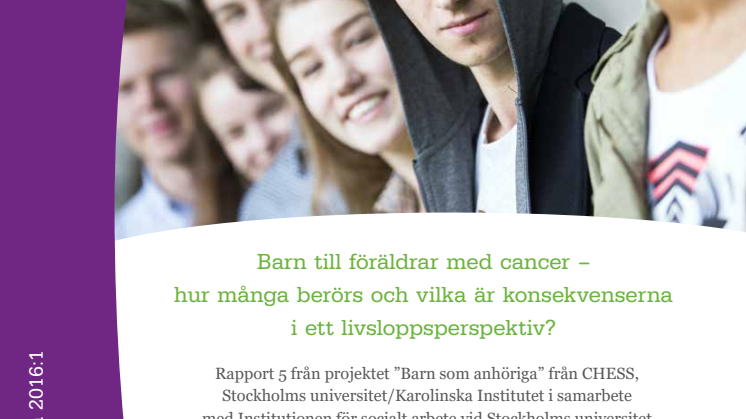 Barn till föräldrar med cancer – hur många berörs och vilka är konsekvenserna i ett livsloppsperspektiv?