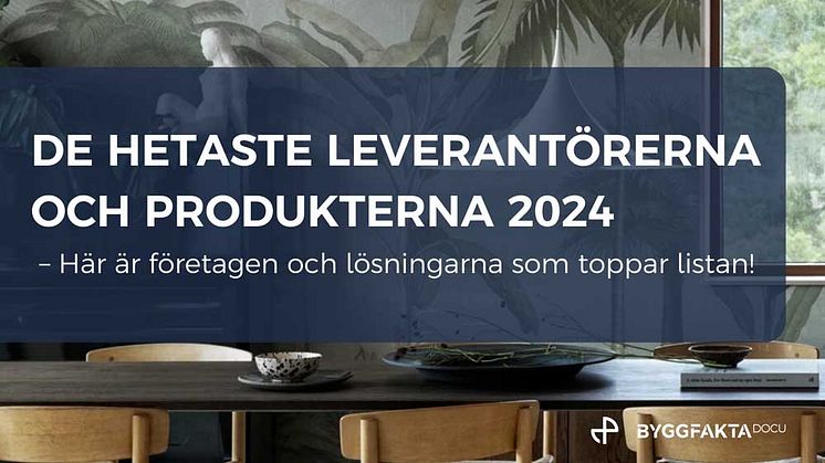 Byggfakta Docu har sammanställt de mest eftersökta leverantörerna 2024. Boråstapeter klättrar i toppen, men Wedi behåller förstaplatsen.