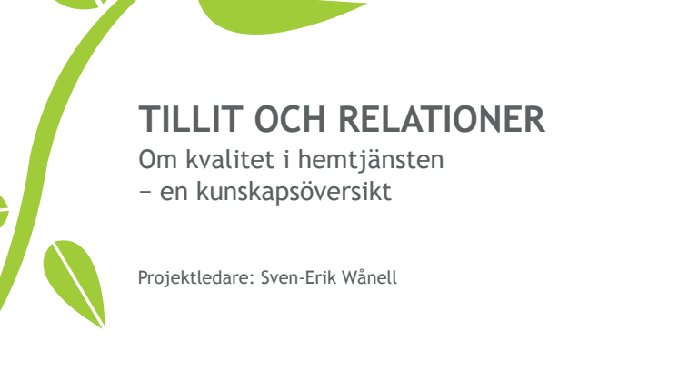 Rapporten Tillit och relationer: Om kvalitet i hemtjänsten - en kunskapsöversikt