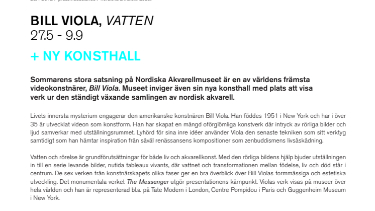 BILL VIOLA + NY KONSTHALL på nordiska akvarellmuseet sommaren 2012
