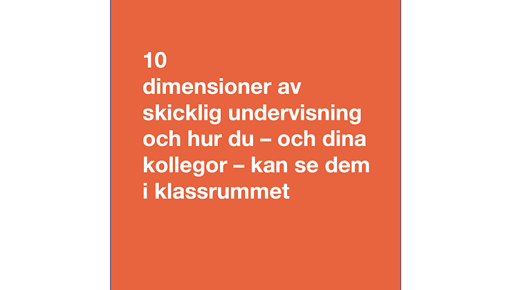 Stimulera lärarnas utvecklingsglädje med 10 dimensioner av skicklig undervisning