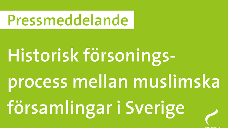Historisk försoningsprocess mellan muslimska församlingar i Sverige