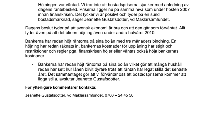 Bostadspriserna påverkas inte av dagens räntebesked