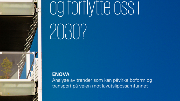 Rapport: Hvordan vil vi bo og forflytte oss i 2030?