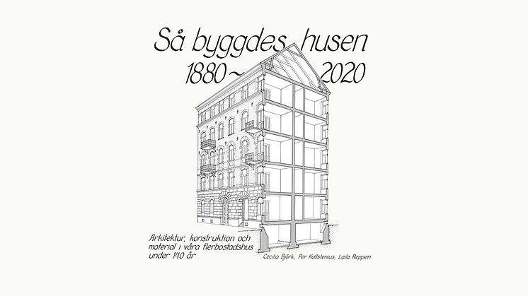Så byggdes husen 1880–2020 – klassiker i ny, grundligt bearbetad utgåva