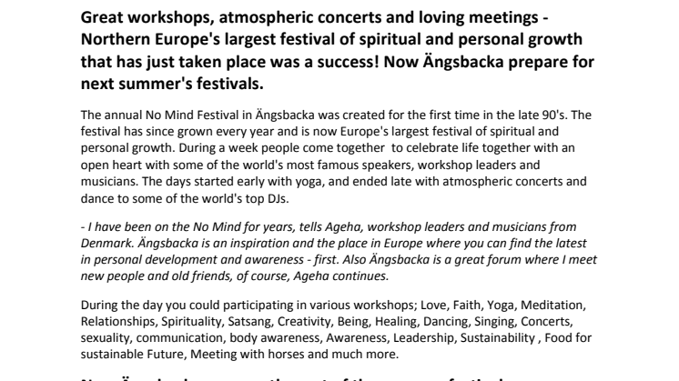 Succé för norra Europas största festival följs nu av YogaFestival, FUTUREPERFECT Festival, RawLifeFestival, Kvinnofestivalen, The Wild Wise Woman, Zen Coaching och 5Rythms... med mera!