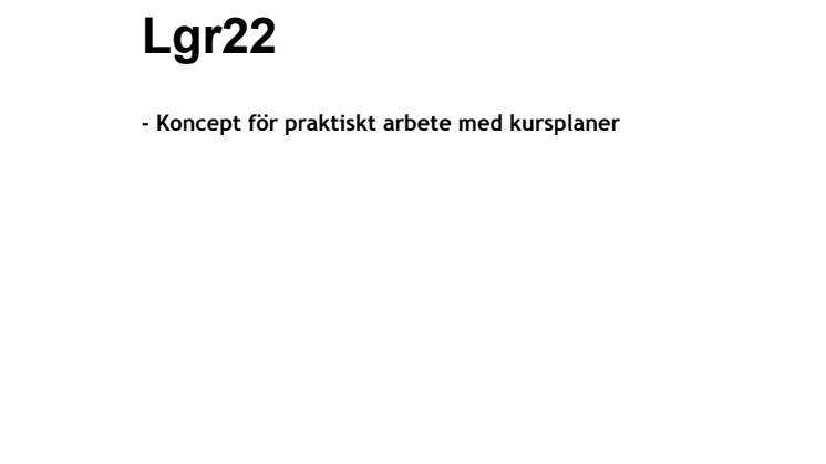 Lgr22 - Koncept för praktiskt arbete med kursplaner.pdf
