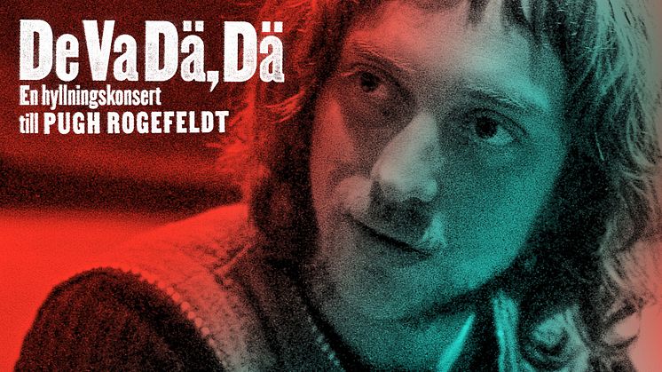 DE VA DÄ, DÄ - ikväll hyllas rockikonen Pugh Rogefeldt på Cirkus i Stockholm
