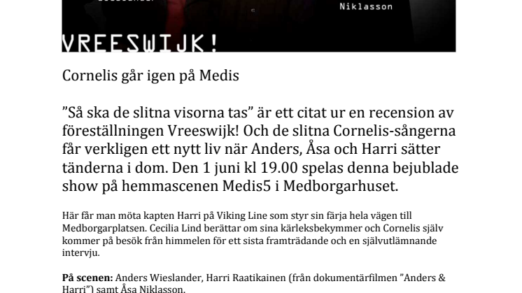 Cornelis går igen på Medis