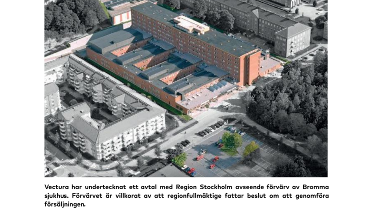Vectura har undertecknat avtal med Region Stockholm avseende förvärv av Bromma sjukhus. Planerar för utökad vård 