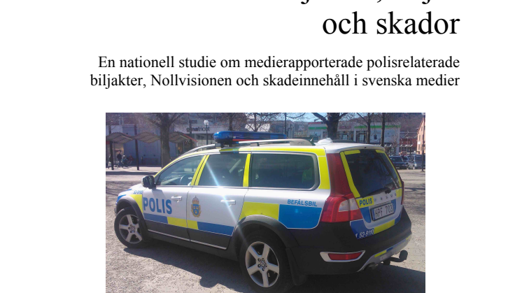 Rapport: Vilda biljakter, viljor och skador. En nationell studie om medierapporterade polisrelaterad biljakter, Nollvisionen och skadeinnehåll i svenska medier.