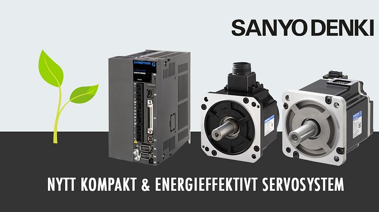 SANMOTION G | NYTT AC-SERVOSYSTEM | HÖG PRESTANDA, EFFEKTIVITET OCH ANVÄNDARVÄNLIGHET