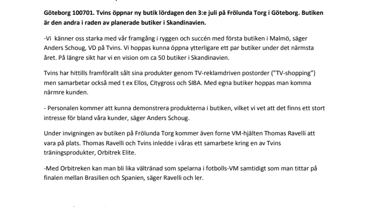 Andra butiken i raden av planerade för Tvins.